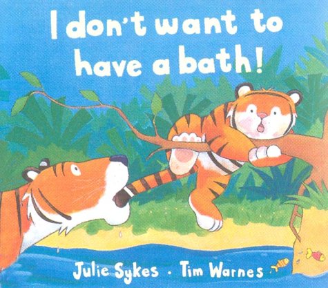 Stock image for I Don't Want to Have a Bath! for sale by Hippo Books