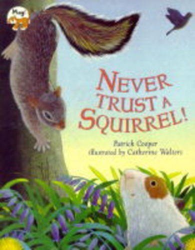Stock image for Never Trust a Squirrel! for sale by ThriftBooks-Dallas