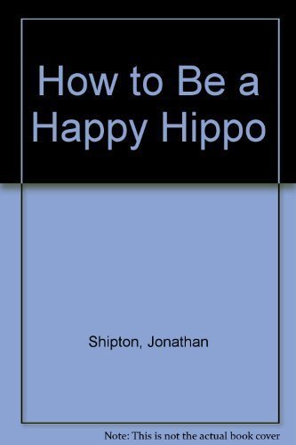 Stock image for How to be a Happy Hippo for sale by WorldofBooks