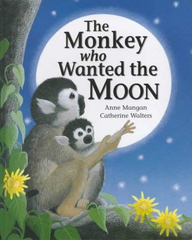 The Monkey Who Wanted the Moon (9781854306609) by Anne Mangan
