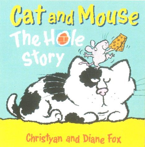 Cat and Mouse, the Hole Story (9781854306739) by Christyan Fox; Diane Fox