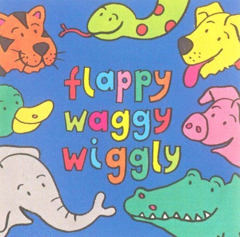 9781854306999: Flappy, Waggy, Wiggly (A peekaboo riddle book)