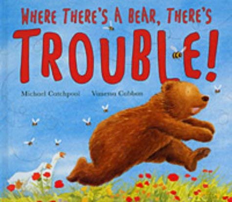 Where There's a Bear, There's Trouble! (9781854308085) by Catchpool, Michael; Cabban, Vanessa