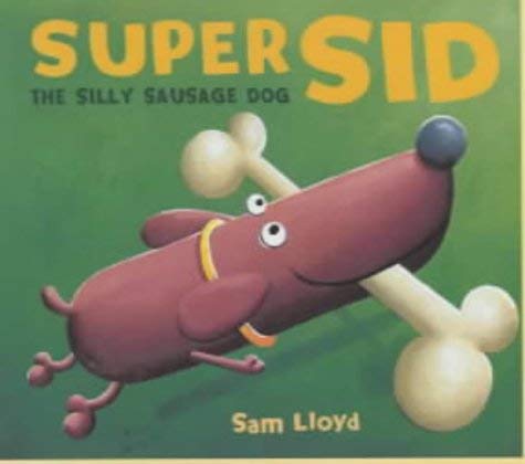 Super Sid: The Silly Sausage Dog (9781854308658) by Sam Lloyd