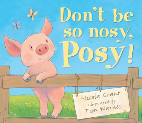 Beispielbild fr Don't be So Nosy, Posy! zum Verkauf von WorldofBooks