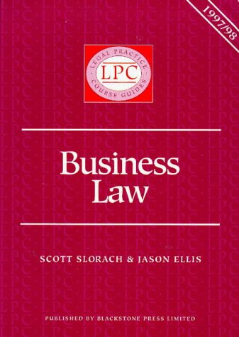 Business Law: 1998/1999 (Legal Practice Course Guides) (9781854316479) by J. Scott Slorach MA