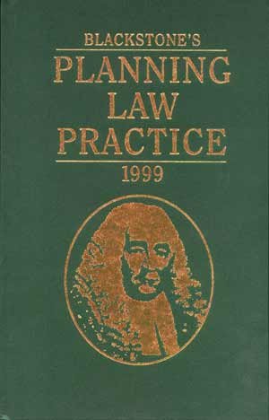 Stock image for BLACKSTONE'S PLANNING LAW PRACTICE, 1999. for sale by Cambridge Rare Books