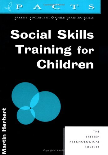 Social Skills Training for Children (Parent, Adolescent and Child Training Skills) (9781854331946) by Herbert, Martin