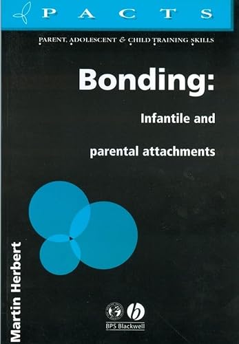 Beispielbild fr Bonding: Infantile and Parental Attachments (Parent, Adolescent and Child Training Skills) zum Verkauf von WorldofBooks