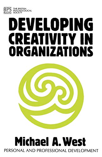 Developing Creativity in Organizations (9781854332295) by West, Michael A.