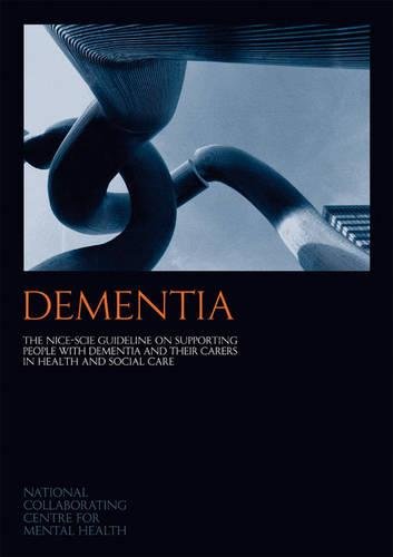 Stock image for Dementia: The NICE-SCIE Guideline on Supporting People with Dementia and Their Carers in Health and Social Care (National Clinical Practice Guideline) for sale by suffolkbooks