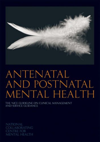 Stock image for Antenatal and Postnatal Mental Health: The NICE Guideline on Clinical Management and Service Guidance for sale by MusicMagpie