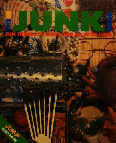 Imagen de archivo de The Junk Book; fun things to make and do with junk a la venta por Clevedon Community Bookshop Co-operative