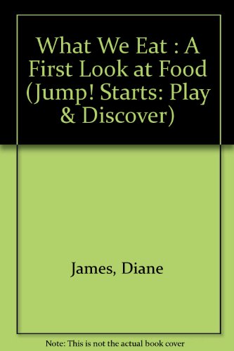 Stock image for What We Eat : A First Look at Food (Jump! Starts: Play & Discover) for sale by AwesomeBooks