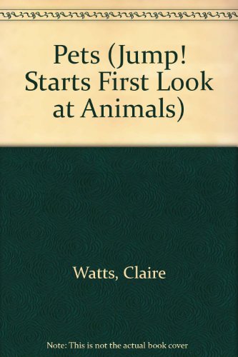 Pets (Jump! Starts First Look at Animals) (9781854341273) by Claire Watts