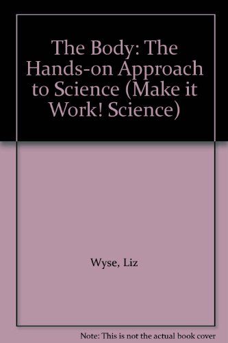 Beispielbild fr The Body: The Hands-on Approach to Science (Make it Work! Science S.) zum Verkauf von Reuseabook