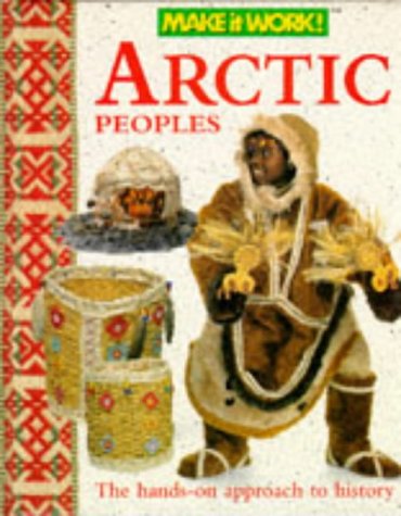 9781854342744: Arctic Peoples (Make it Work! History S.)