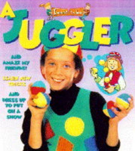 I Want to Be a Juggler (I Want to Be) (9781854343277) by James, Diane; Lynn, Sara