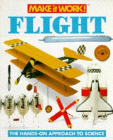9781854343321: Make It Work! Science: Flight: The Hands-on Approach to Science (Make It Work! Science)