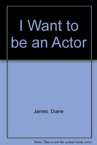Beispielbild fr I Want to be an Actor zum Verkauf von AwesomeBooks