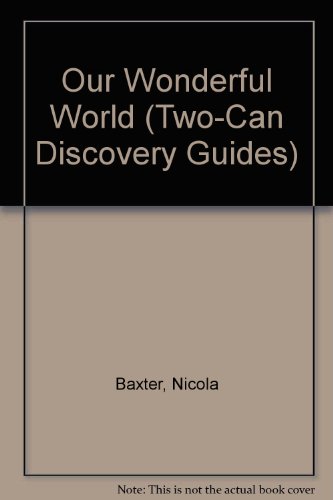 9781854349620: Our Wonderful World (Two-Can Discovery Guides)