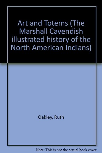 Beispielbild fr Art and Totems (The Marshall Cavendish illustrated history of the North American Indians) zum Verkauf von Better World Books