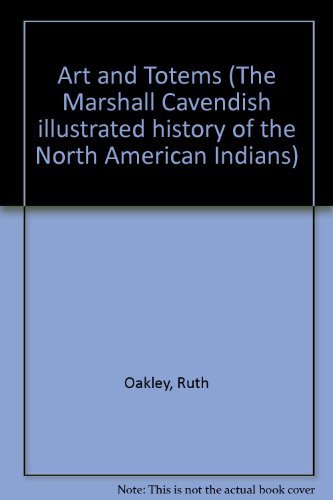 9781854351425: Art and Totems The Marshall Cavendish illustrated history of the North American