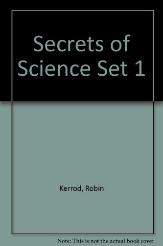 Secrets of Science Set 1 (9781854351517) by Kerrod, Robin