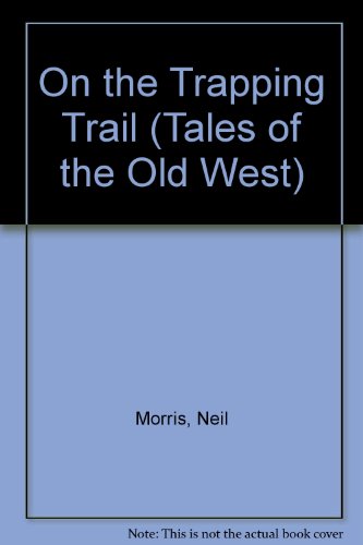 Stock image for On the Trapping Trail (Tales of the Old West) for sale by ThriftBooks-Atlanta