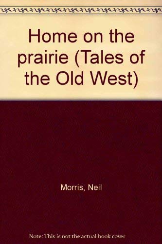 Stock image for Home on the prairie (Tales of the Old West for sale by WeSavings LLC
