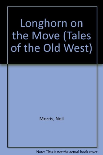 Stock image for Longhorn on the Move (Tales of the Old West for sale by WeSavings LLC