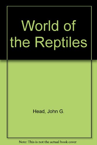 World of the Reptiles (9781854351852) by Head, John G.