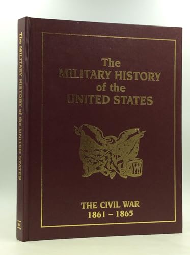 Stock image for The Military History of the United States - The Civil War 1861-1865 for sale by Better World Books