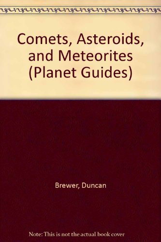 Imagen de archivo de Comets, Asteroids and Meteorites a la venta por Better World Books