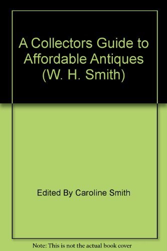 Beispielbild fr A Collector"s Guide to Affordable Antiques (W. H. Smith) zum Verkauf von AwesomeBooks