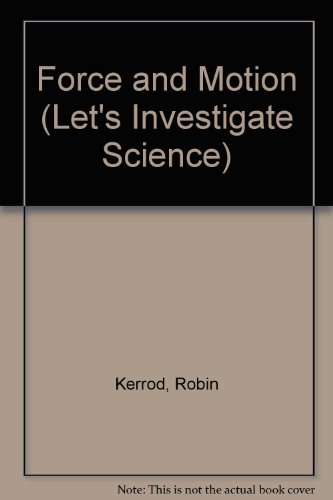 Force and Motion (Let's Investigate Science) (9781854356222) by Kerrod, Robin; Evans, Ted