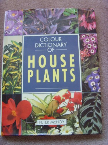 Imagen de archivo de COLOUR DICTIONARY OF HOUSE PLANTS. a la venta por WorldofBooks