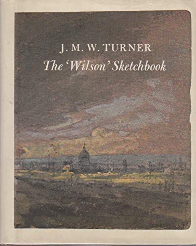 Stock image for J.M.W.Turner: The "Wilson" Sketchbook for sale by WorldofBooks