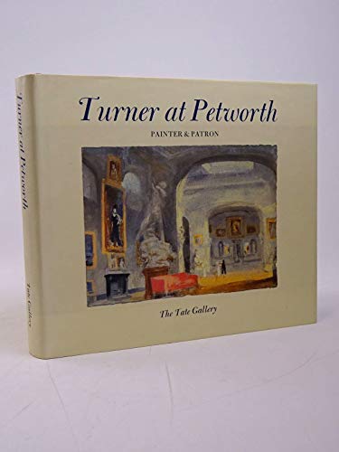 Beispielbild fr Turner at Petworth: Painter & patron zum Verkauf von Books From California