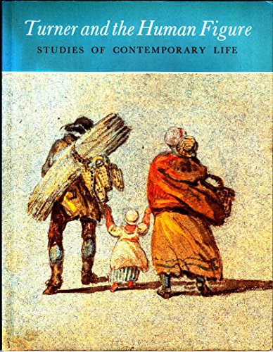 Imagen de archivo de Turner and the human figure: Studies of contemporary life a la venta por Powell's Bookstores Chicago, ABAA