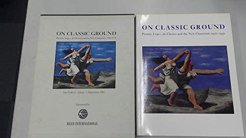 Imagen de archivo de On Classic Ground: Picasso, Leger, De Chirico and the New Classicism 1910-1930 a la venta por WorldofBooks