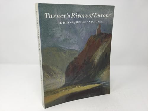 Turner's Rivers of Europe: The Rhine, Meuse and Mosel (9781854370792) by Powell, Cecilia; Turner, J. M. W.; Tate Gallery