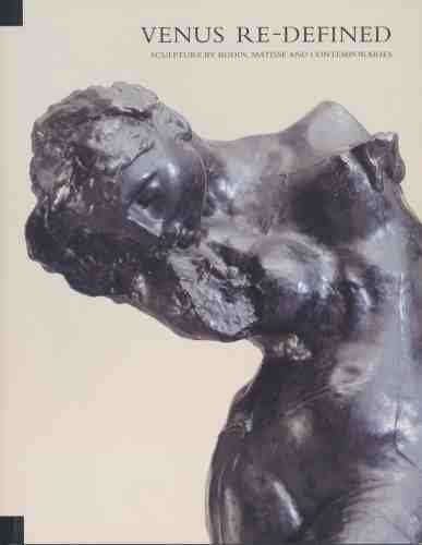 Beispielbild fr Venus Re-defined: Sculpture by Rodin, Matisse and Contemporaries zum Verkauf von WorldofBooks