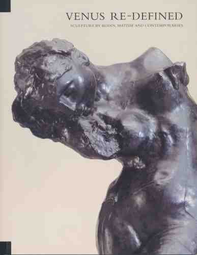 Venus Re-defined: Sculpture by Rodin, Matisse and Contemporaries (9781854371393) by Nesbitt, Judith