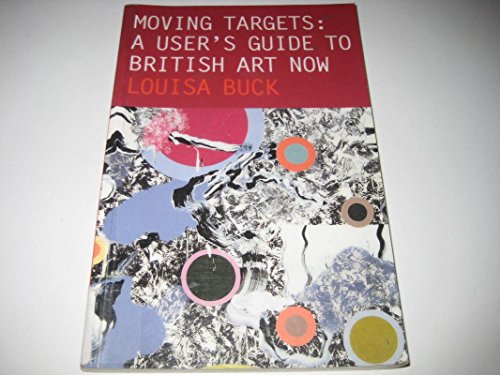 Beispielbild fr Moving Targets: A User's Guide to British Art Now zum Verkauf von WorldofBooks