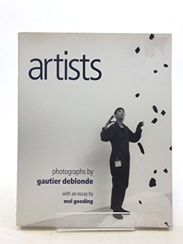 Imagen de archivo de Artists: Photographs by Gaultier Deblonde a la venta por WorldofBooks