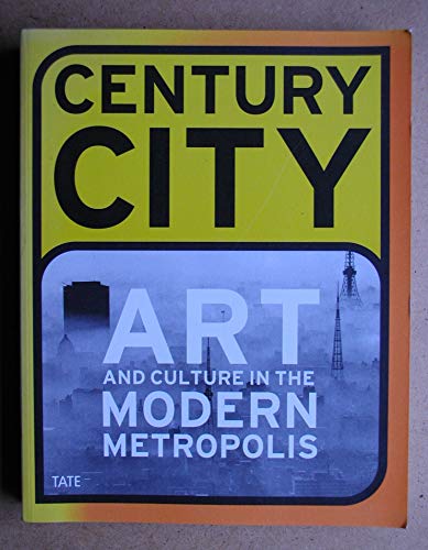 Imagen de archivo de Century City: Art and Culture in the Modern Metropolis (Art Catalogue) a la venta por WorldofBooks