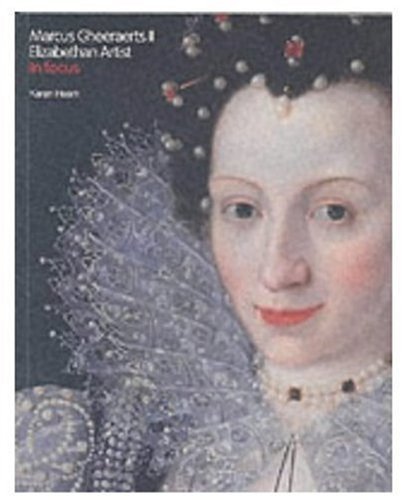 Imagen de archivo de Marcus Gheeraerts II: Elizabethan Artist a la venta por GF Books, Inc.