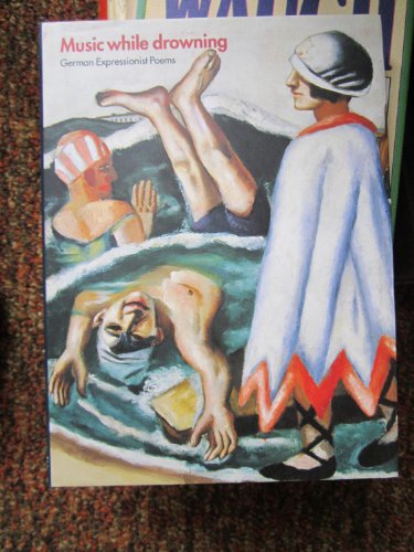 Stock image for Music While Drowning: German Expressionist Poems for sale by SecondSale