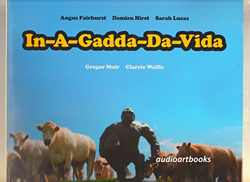 Stock image for In-a-Gadda-Da-Vida : Angus Fairhurst, Damien Hirst and Sarah Lucus for sale by Better World Books